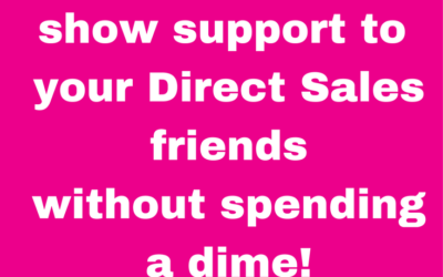 How you can support your Direct Sales friend and not spend a dime!